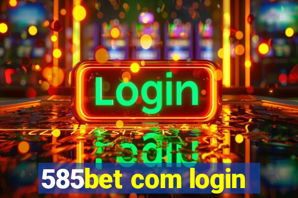 585bet com login