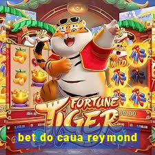 bet do caua reymond