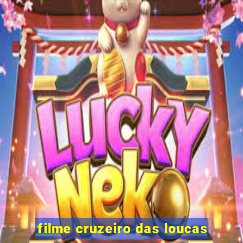filme cruzeiro das loucas