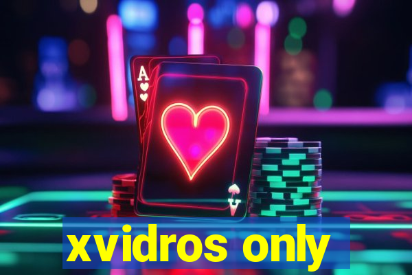 xvidros only