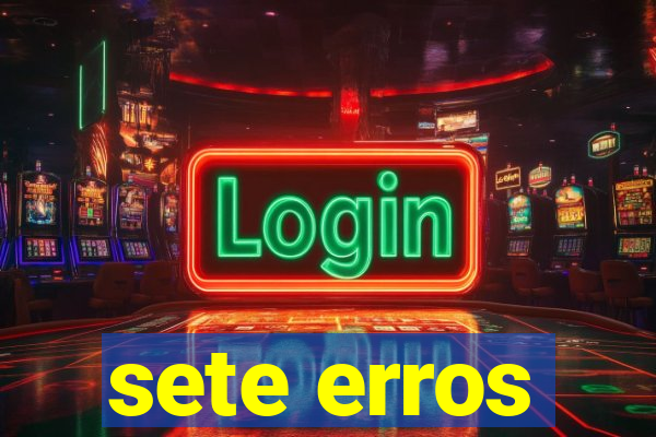 sete erros