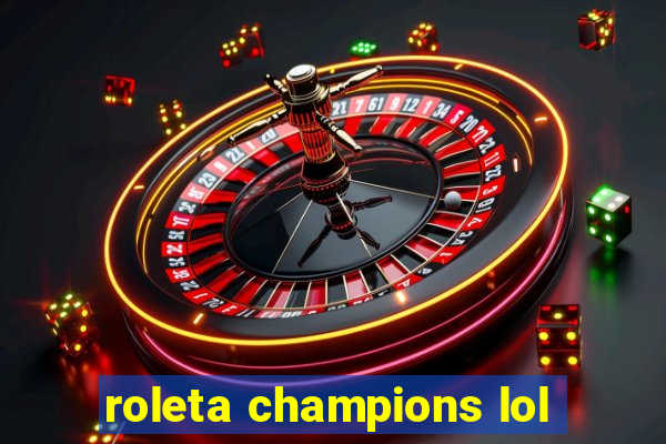 roleta champions lol