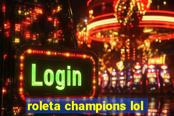 roleta champions lol