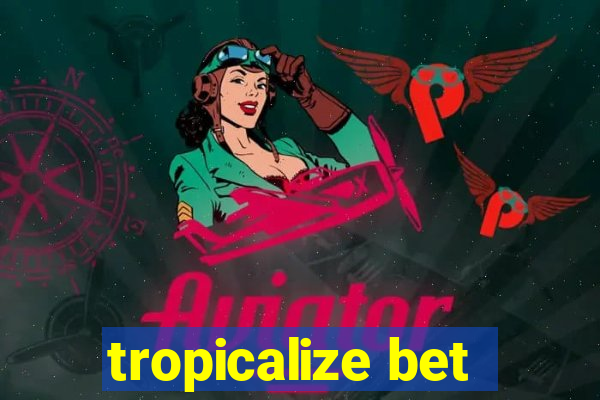 tropicalize bet