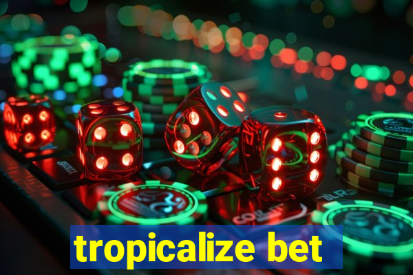 tropicalize bet