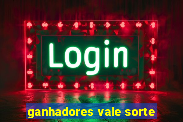 ganhadores vale sorte