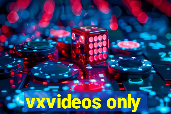vxvideos only