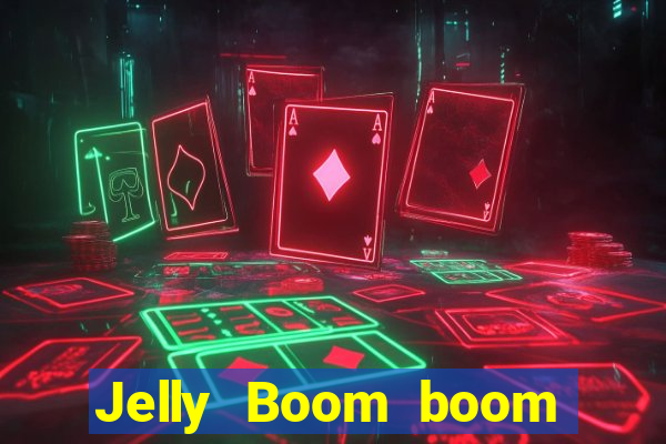 Jelly Boom boom jelly up