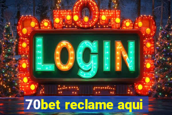 70bet reclame aqui
