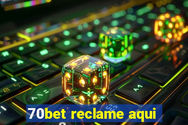 70bet reclame aqui