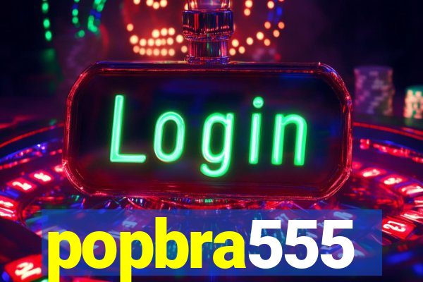 popbra555