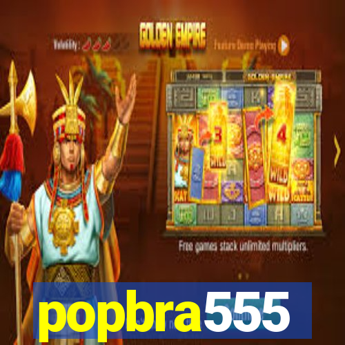 popbra555