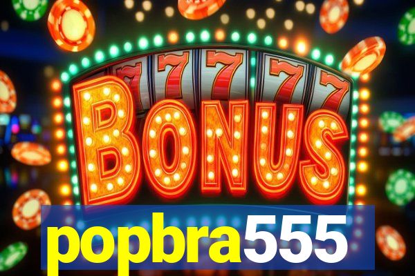 popbra555