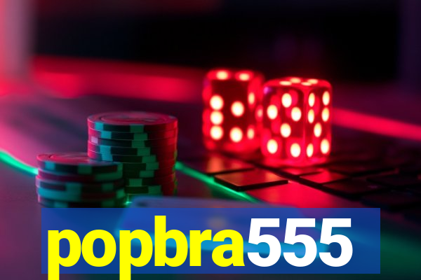 popbra555