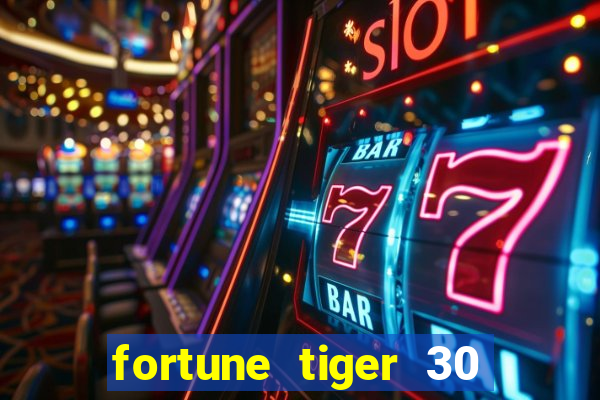 fortune tiger 30 reais grátis