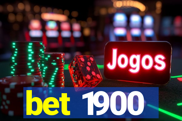 bet 1900