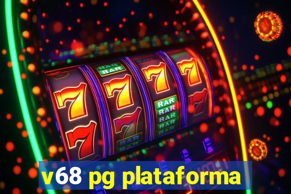 v68 pg plataforma