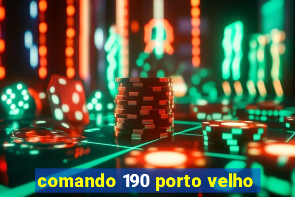 comando 190 porto velho