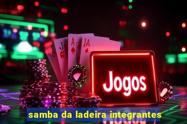 samba da ladeira integrantes