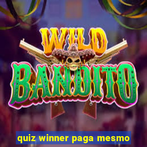 quiz winner paga mesmo