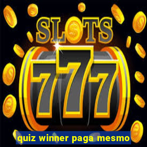 quiz winner paga mesmo