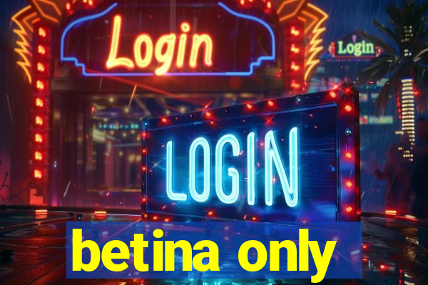 betina only