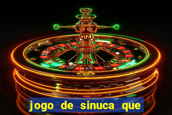 jogo de sinuca que ganha dinheiro de verdade