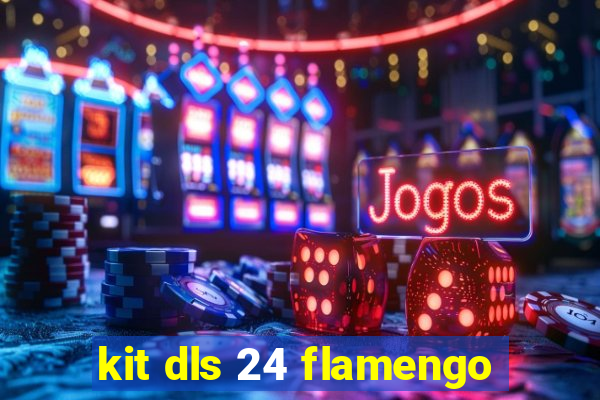 kit dls 24 flamengo