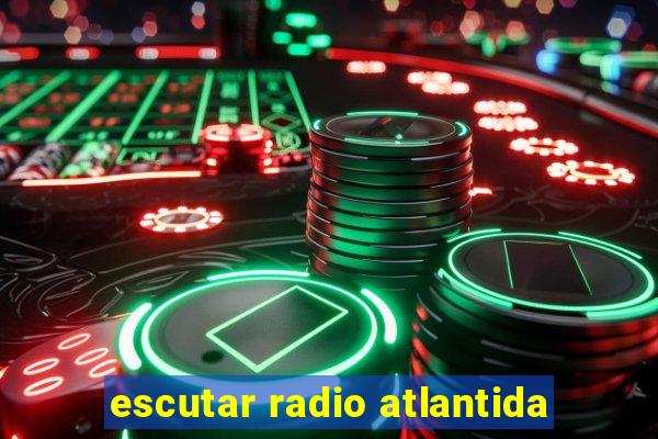 escutar radio atlantida