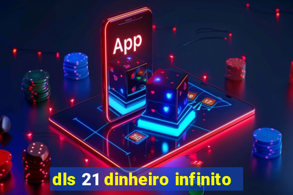 dls 21 dinheiro infinito