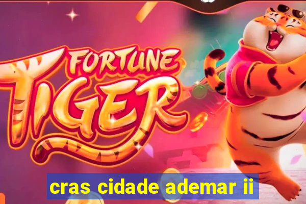 cras cidade ademar ii