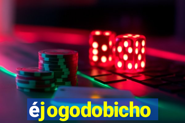 éjogodobicho