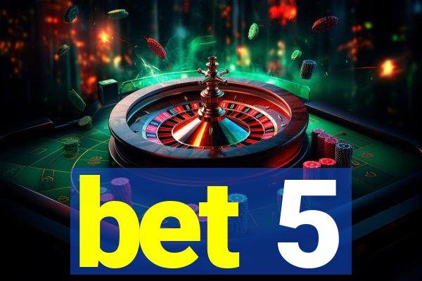 bet 5