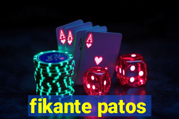 fikante patos