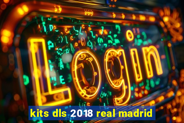 kits dls 2018 real madrid