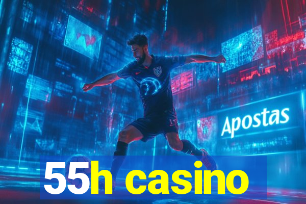 55h casino
