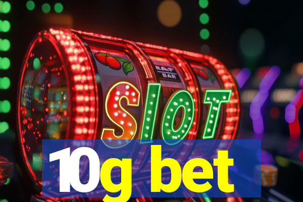 10g bet