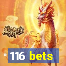 116 bets