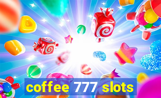 coffee 777 slots