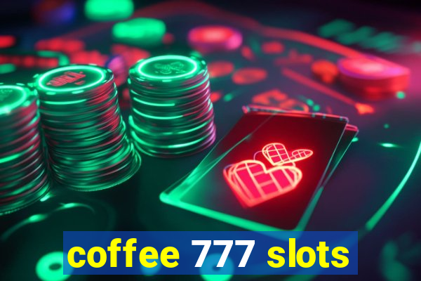 coffee 777 slots