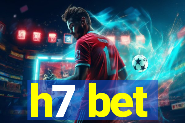 h7 bet