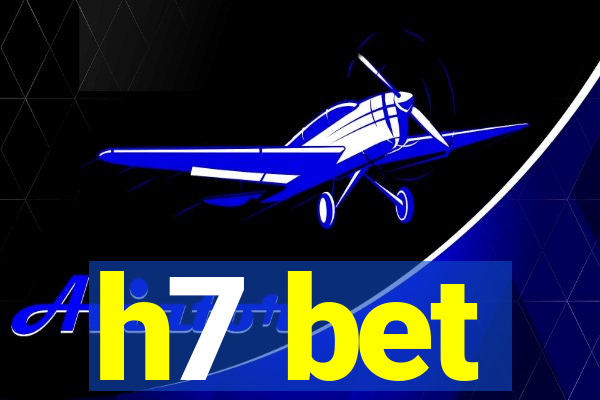 h7 bet