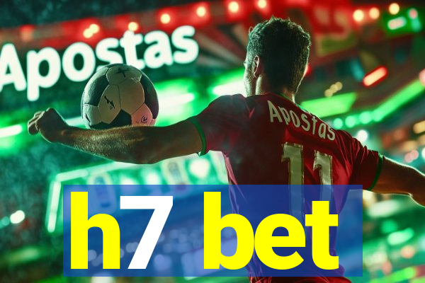h7 bet