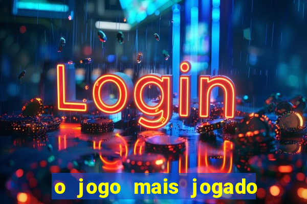 o jogo mais jogado do mundo