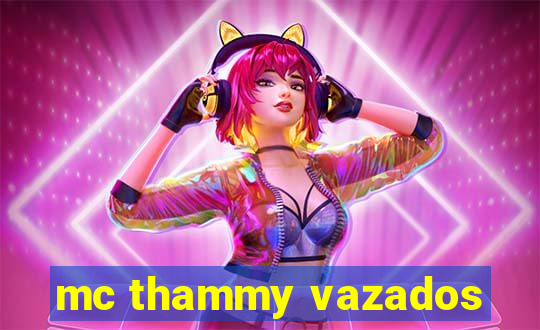 mc thammy vazados