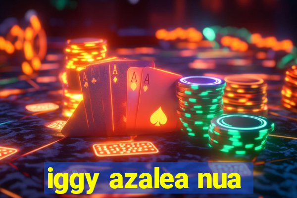 iggy azalea nua