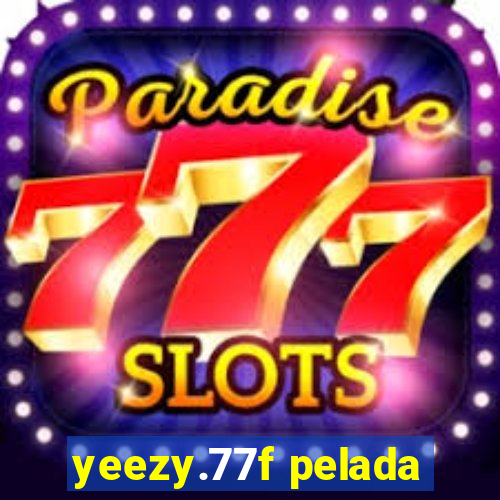 yeezy.77f pelada