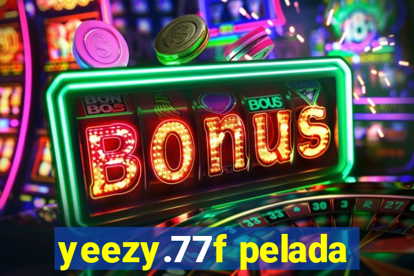 yeezy.77f pelada