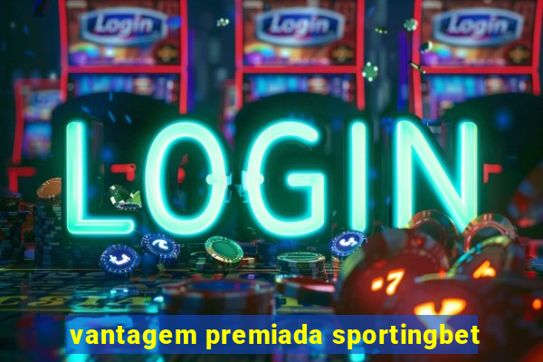 vantagem premiada sportingbet