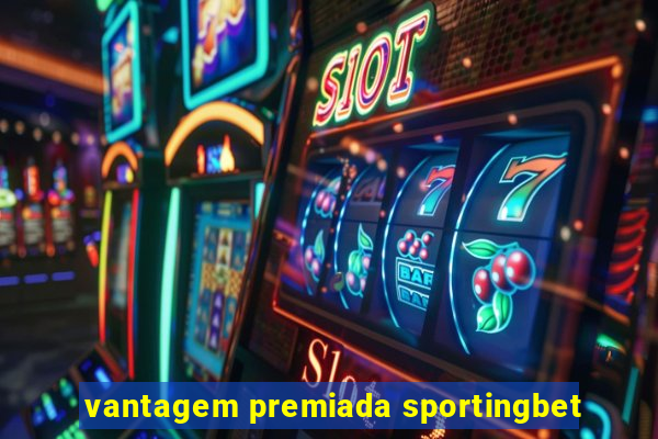 vantagem premiada sportingbet
